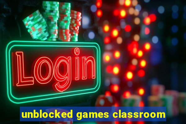 unblocked games classroom